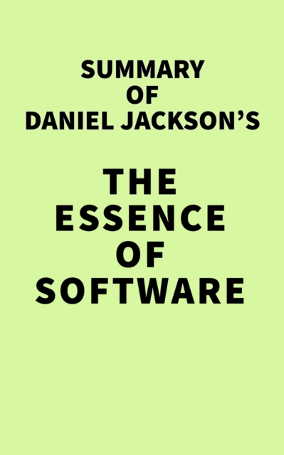 Summary of Daniel Jackson's The Essence of Software