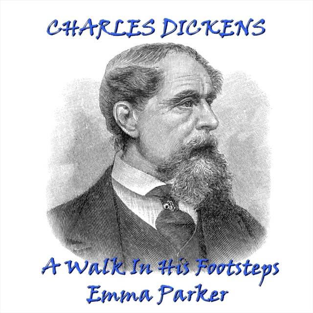 Charles Dickens - A Walk In His Footsteps